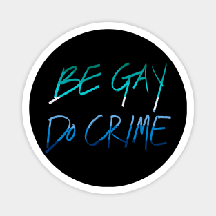 Be Gay Do Crime (mlm) Magnet